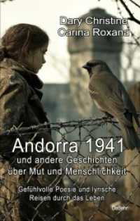 Andorra 1941 und andere Geschichten &uuml;ber Mut und Menschlichkeit - Gef&uuml;hlvolle Poesie und lyrische Reisen durch das Leben