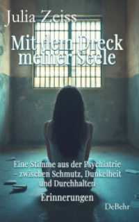Mit dem Dreck meiner Seele und der Kraft meines Herzens - Eine Stimme aus der Psychiatrie - zwischen Schmutz, Dunkelheit （2025. 110 S. 19 cm）