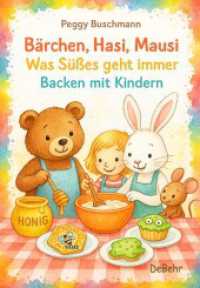 Bärchen, Hasi, Mausi - Was Süßes geht immer - Backen mit Kindern （2025. 168 S. 21 cm）