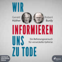 Wir informieren uns zu Tode, 1 Audio-CD, MP3 : Ein Befreiungsversuch für verwickelte Gehirne. 420 Min.. Ungekürzte Ausgabe. Lesung （2022. 12 x 14 cm）