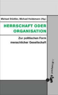 Herrschaft oder Organisation : Zur politischen Form menschlicher Gesellschaft (Grundlinien kritischen Denkens 4) （2024. 176 S. 20.5 cm）