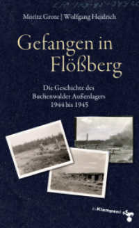 Gefangen in Flößberg : Die Geschichte des Buchenwalder Außenlagers 1944 bis 1945 （2024. 640 S. 22.5 cm）