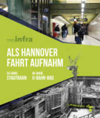 Als Hannover Fahrt aufnahm : 50 Jahre Stadtbahn - 60 Jahre U-Bahn-Bau （2025. 304 S. Mit Farb- und Schwarz-Weiß-Fotos. 26 cm）