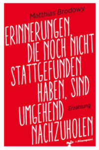 Erinnerungen, die noch nicht stattgefunden haben, sind umgehend nachzuholen : Eine satirische Erzählung （2025. 120 S. 12.5 x 19.5 cm）