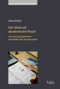 Der Islam als akademische Praxis : Von der biographischen Islamizität zum pluralen Islam (Religion in der Gesellschaft 51) （2023. 317 S. 227.0 mm）