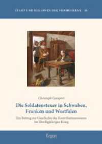 Die Soldatensteuer in Schwaben, Franken und Westfalen : Ein Beitrag zur Geschichte des Kontributionswesens im Drei&szlig;igj&auml;hrigen Krieg (Stadt und Region in der Vormoderne 11) （2024. 497 S. 240.0 mm）