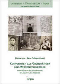 Konvertiten als Grenzgänger und Wissensvermittler : Islambezogene Religionswechsel im langen 19. Jahrhundert (Judentum - Christentum - Islam 22) （2025. 261 S. 240.0 mm）