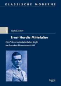 Ernst Hardts Mittelalter : Die Präsenz mittelalterlicher Stoffe im deutschen Drama nach 1900 (Klassische Moderne 50) （2024. 227 S. 240.0 mm）