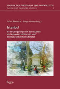 Istanbul : Widerspiegelungen in der neueren und neuesten türkischen und deutsch-türkischen Literatur (Studien zur Turkologie und Orientalistik | Turkic and Oriental Studies 2) （2024. 353 S. 227.0 mm）
