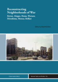 Reconstructing Neighborhoods of War : Beirut, Aleppo, Homs, Warsaw, Hiroshima, Mostar, Belfast (Beiruter Texte und Studien (BTS) 144) （2025. 240 S. 240.0 mm）