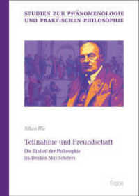 Teilnahme und Freundschaft : Die Einheit der Philosophie im Denken Max Schelers (Studien zur Phänomenologie und praktischen Philosophie 57) （2025. 374 S. 240.0 mm）