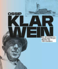 Ossip/Joseph Klarwein: An Architect's Journey from Berlin to Jerusalem [English Edition] : First comprehensive monograph on his complete oeuvre （2025. 160 S. 28 cm）