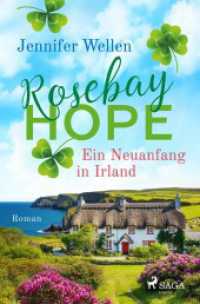 Rosebay Hope - Ein Neuanfang in Irland : Eine verträumte Kleinstadt am Meer und eine irische Landklinik voller Herz und Gefühl （2025. 400 S. 190 mm）
