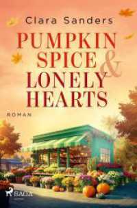Pumpkin Spice & Lonely Hearts : Ein warmherziger Herbstroman mit einer Prise Zimt und Liebe! （2026. 350 S. 190 mm）
