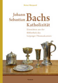 Johann Sebastian Bachs Katholizität : Einsichten aus der Bibliothek des Leipziger Thomaskantors （2025. 172 S. 10 Abbildungen vierfarbig. 24 cm）