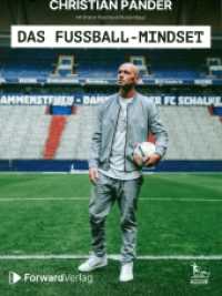 Das Fußball-Mindset - offizielle Biografie von Christian Pander : Ehemaliger Profifußballer & Nationalspieler. Eine faszinierend einfache Strategie für Erfolg beim Fußball, im Business & beim Lernen （2022. 228 S. 210 cm）