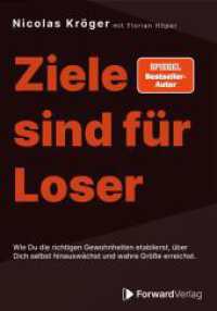 Ziele sind für Loser : Wie Du die richtigen Gewohnheiten etablierst, über Dich selbst hinauswächst und wahre Größe erreichst - Zielsetzung, Erfolg, Mindset （2023. 208 S. 20 cm）