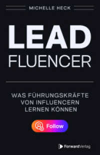 Leadfluencer : Was Führungskräfte von Influencern lernen können. （2025. 256 S. 21 cm）