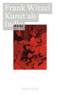 Kunst als Indiz : Derricks phantastischer Realismus (Bildfäden 001) （2022. 161 S. Mit zwei ganzseitigen, farbigen Abbildungen auf den Innen）