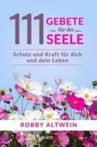 111 Gebete für die Seele : Schutz und Kraft für dich und dein Leben （2023. 240 S. 2 künsterlische Illustrationen passend zum Text. 18）