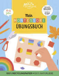 Mein Montessori-Übungsbuch : Rätseln, malen, ausprobieren im Sinne der Montessori-Pädagogik: Selbständig die Welt entdecken! Kinderleicht in den Alltag integrierbar （2024. 64 S. 245 mm）