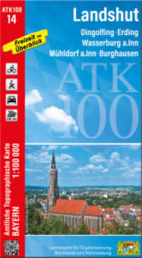 ATK100-14 Landshut (Amtliche Topographische Karte 1:100000) : Dingolfing, Erding, Wasserburg a.Inn, Mühldorf a.Inn, Burghausen. 1:100000 (ATK100 Amtliche Topographische Karte 1:100000 Bayern) （überarb. Aufl. 2024. 23 cm）