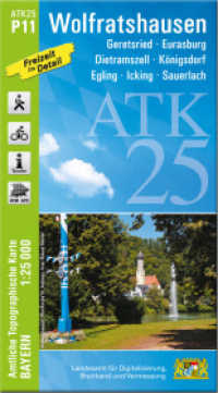 ATK25-P11 Wolfratshausen (Amtliche Topographische Karte 1:25000) : Geretsried, Eurasburg, Dietramszell, Königsdorf, Egling, Icking, Sauerlach. 1:25000 (ATK25 Amtliche Topographische Karte 1:25000 Bayern) （überarb. Aufl. 2023. 23 cm）