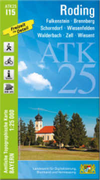 ATK25-I15 Roding (Amtliche Topographische Karte 1:25000) : Falkenstein, Brennberg, Schorndorf, Wiesenfelden, Walderbach, Zell, Wiesent. 1:25000 (ATK25 Amtliche Topographische Karte 1:25000 Bayern) （überarb. Aufl. 2023. 23 cm）