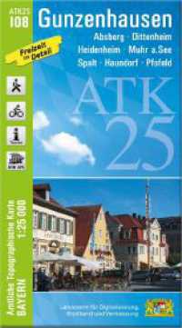 ATK25-I08 Gunzenhausen (Amtliche Topographische Karte 1:25000) : Absberg, Dittenheim, Heidenheim, Muhr a.See, Spalt, Haundorf, Pfofeld. 1:25000 (ATK25 Amtliche Topographische Karte 1:25000 Bayern) （überarb. Aufl. 2024. 23 cm）