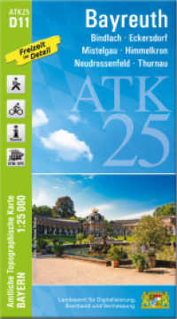 ATK25-D11 Bayreuth (Amtliche Topographische Karte 1:25000) : Bindlach, Eckersdorf, Mistelgau, Himmelkron, Neudrossenfeld, Thurnau. 1:25000 (ATK25 Amtliche Topographische Karte 1:25000 Bayern) （überarb. Aufl. 2023. 23 cm）