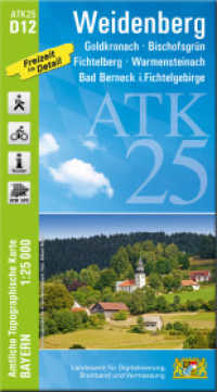ATK25-D12 Weidenberg (Amtliche Topographische Karte 1:25000) : Goldkronach, Bischofsgrün, Fichtelberg, Warmensteinach, Bad Berneck i.Fichtelgebirge. 1:25000 (ATK25 Amtliche Topographische Karte 1:25000 Bayern) （überarb. Aufl. 2024. 23 cm）