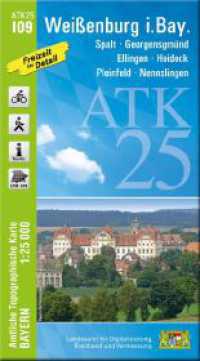 ATK25-I09 Weißenburg i.Bay. (Amtliche Topographische Karte 1:25000) : Spalt, Georgensgmünd, Ellingen, Heideck, Pleinfeld, Nennslingen. 1:25000 (ATK25 Amtliche Topographische Karte 1:25000 Bayern) （überarb. Aufl. 2024. 23 cm）