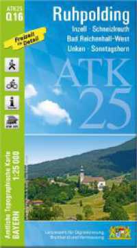ATK25-Q16 Ruhpolding (Amtliche Topographische Karte 1:25000) : Inzell, Schneizlreuth, Bad Reichenhall-West, Unken, Sonntagshorn. 1:25000 (ATK25 Amtliche Topographische Karte 1:25000 Bayern) （überarb. Aufl. 2024. 23 cm）