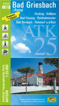 ATK25-M18 Bad Griesbach i.Rottal (Amtliche Topographische Karte 1:25000) : Pocking, Kößlarn, Bad Füssing, Rotthalmünster, Bad Birnbach, Ruhstorf a.d.Rott. 1:25000 (ATK25 Amtliche Topographische Karte 1:25000 Bayern) （überarb. Aufl. 2024. 23 cm）