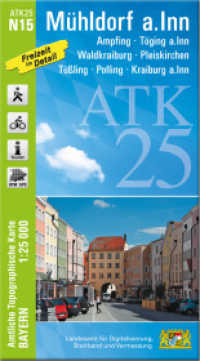 ATK25-N15 Mühldorf a.Inn (Amtliche Topographische Karte 1:25000) : Ampfing, Töging a.Inn, Waldkraiburg, Pleiskirchen, Tüßling, Polling, Kraiburg a.Inn. 1:25000 (ATK25 Amtliche Topographische Karte 1:25000 Bayern) （überarb. Aufl. 2024. 23 cm）