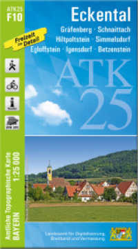 ATK25-F10 Eckental (Amtliche Topographische Karte 1:25000) : Gräfenberg, Schnaittach, Hiltpoltstein, Simmelsdorf, Egloffstein, Igensdorf, Betzenstein. 1:25000 (ATK25 Amtliche Topographische Karte 1:25000 Bayern) （überarb. Aufl. 2024. 23 cm）