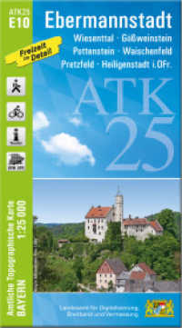 ATK25-E10 Ebermannstadt (Amtliche Topographische Karte 1:25000) : Wiesenttal, Gößweinstein, Pottenstein, Waischenfeld, Pretzfeld, Heiligenstadt i.OFr.. 1:25000 (ATK25 Amtliche Topographische Karte 1:25000 Bayern) （überarb. Aufl. 2024. 23 cm）