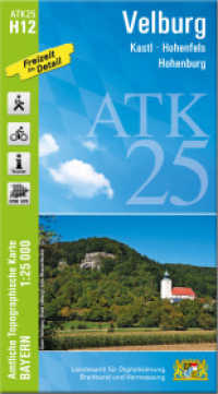 ATK25-H12 Velburg (Amtliche Topographische Karte 1:25000) : Kastl, Hohenfels, Hohenburg. 1:25000 (ATK25 Amtliche Topographische Karte 1:25000 Bayern) （überarb. Aufl. 2024. 23 cm）