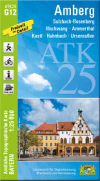 ATK25-G12 Amberg (Amtliche Topographische Karte 1:25000) : Sulzbach-Rosenberg, Illschwang, Ammerthal, Kastl, Hahnbach, Ursensollen. 1:25000 (ATK25 Amtliche Topographische Karte 1:25000 Bayern) （überarb. Aufl. 2025. 23 cm）