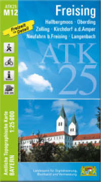 ATK25-M12 Freising (Amtliche Topographische Karte 1:25000) : Hallbergmoos, Oberding, Zolling, Kirchdorf a.d.Amper, Neufahrn b.Freising, Langenbach. 1:25000 (ATK25 Amtliche Topographische Karte 1:25000 Bayern) （überarb. Aufl. 2025. 23 cm）