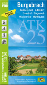 ATK25-E08 Burgebrach (Amtliche Topographische Karte 1:25000) : Bamberg-Süd, Adelsdorf, Frensdorf, Stegaurach, Wachenroth, Mühlhausen. 1:25000 (ATK25 Amtliche Topographische Karte 1:25000 Bayern) （überarb. Aufl. 2025. 23 cm）