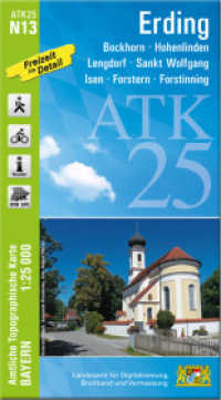 ATK25-N13 Erding (Amtliche Topographische Karte 1:25000) : Bockhorn, Hohenlinden, Lengdorf, Sankt Wolfgang, Isen, Forstern, Forstinning. 1:25000 (ATK25 Amtliche Topographische Karte 1:25000 Bayern) （überarb. Aufl. 2024. 23 cm）