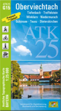 ATK25-G15 Oberviechtach (Amtliche Topographische Karte 1:25000) : Tiefenbach, Treffelstein, Winklarn, Niedermurach, Schönsee, Teunz, Dieterskirchen. 1:25000 (ATK25 Amtliche Topographische Karte 1:25000 Bayern) （überarb. Aufl. 2025. 23 cm）