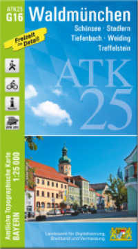 ATK25-G16 Waldmünchen (Amtliche Topographische Karte 1:25000) : Schönsee, Stadlern, Tiefenbach, Weiding, Treffelstein. 1:25000 (ATK25 Amtliche Topographische Karte 1:25000 Bayern) （überarb. Aufl. 2025. 23 cm）