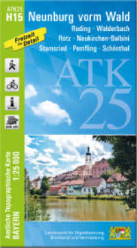 ATK25-H15 Neunburg vorm Wald (Amtliche Topographische Karte 1:25000) : Roding, Walderbach, Rötz, Neukirchen-Balbini, Stamsried, Pemfling, Schönthal. 1:25000 (ATK25 Amtliche Topographische Karte 1:25000 Bayern) （überarb. Aufl. 2025. 23 cm）