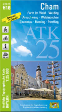 ATK25-H16 Cham (Amtliche Topographische Karte 1:25000) : Furth im Wald, Weiding, Arnschwang, Waldmünchen, Chamerau, Runding, Pemfling. 1:25000 (ATK25 Amtliche Topographische Karte 1:25000 Bayern) （überarb. Aufl. 2025. 23 cm）