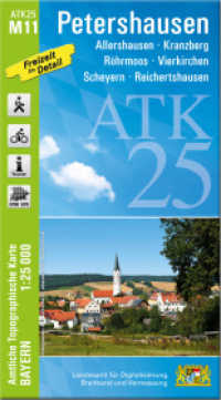 ATK25-M11 Petershausen (Amtliche Topographische Karte 1:25000) : Allershausen, Kranzberg, Röhrmoos, Vierkirchen, Scheyern, Reichertshausen. 1:25000 (ATK25 Amtliche Topographische Karte 1:25000 Bayern) （überarb. Aufl. 2025. 23 cm）