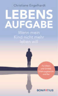 Lebensaufgabe - Wenn mein Kind nicht mehr leben will : Suizidprävention und Trauerhilfe. Erfahrungsbericht und Ratgeber für Eltern und Umfeld von suizidgefährdeten Jugendlichen （2023. 246 S. 215 mm）