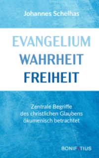 Evangelium Wahrheit Freiheit : Zentrale Begriffe des christlichen Glaubens ökumenisch betrachtet （2023. 152 S. 200 mm）
