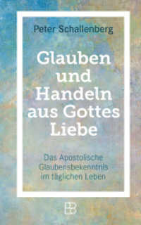 Glauben und Handeln aus Gottes Liebe : Das Apostolische Glaubensbekenntnis im täglichen Leben （2025. 144 S. 200 mm）